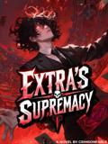 Extra's Supremacy: Rise of the Forgotten Background Character