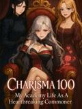 Charisma 100: My Academy Life As A Heartbreaking Commoner